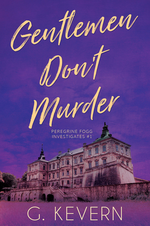 Gentlemen Don't Murder by Gillian St. Kevern