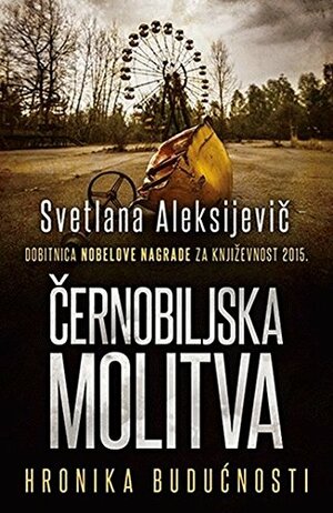 Černobiljska molitva by Svetlana Alexiévich