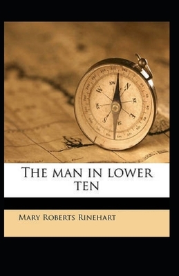 The Man in Lower Ten Illustrated by Mary Roberts Rinehart