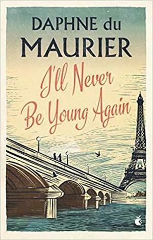 I'll Never Be Young Again by Daphne du Maurier