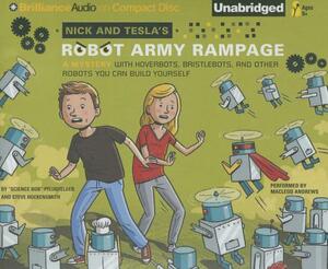 Nick and Tesla's Robot Army Rampage: A Mystery with Hoverbots, Bristlebots, and Other Robots You Can Build Yourself by Steve Hockensmith, Science Bob Pflugfelder