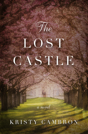 The Lost Castle by Kristy Cambron