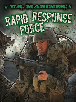 U.S. Marines: Rapid Response Force by Tom Greve