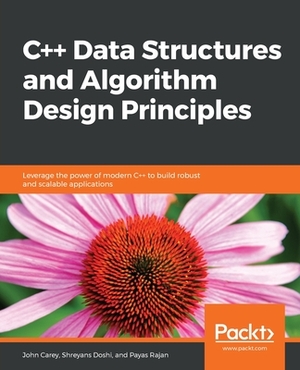 C++ Data Structures and Algorithm Design Principles by Payas Rajan, Shreyans Doshi, John Carey