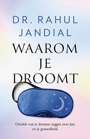 Waarom je droomt by Rahul Jandial