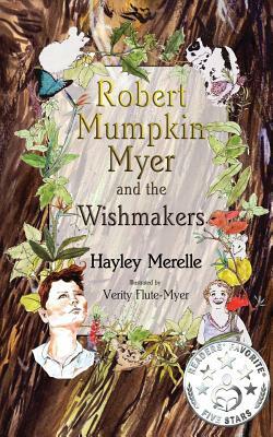 Robert Mumpkin Myer and the Wish Makers by Hayley Merelle