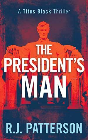 The President's Man by R.J. Patterson