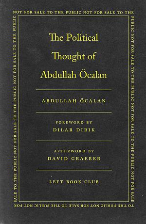 The Political Thought of Abdullah Öcalan by Abdullah Öcalan