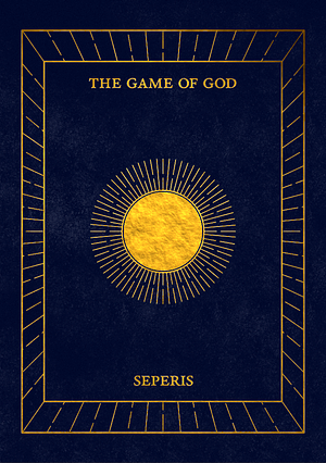 The Game of God: 1 by Seperis