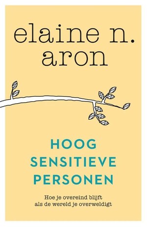 Hoog sensitieve personen by Elaine N. Aron