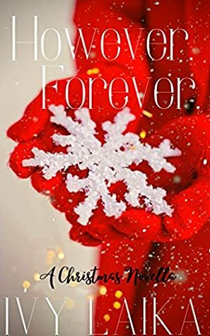 However. Forever.: A Christmas Novella by Ivy Laika