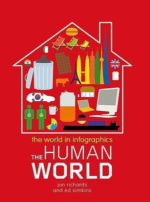 The World in Infographics: The Human World by Ed Simkins, Jon Richards