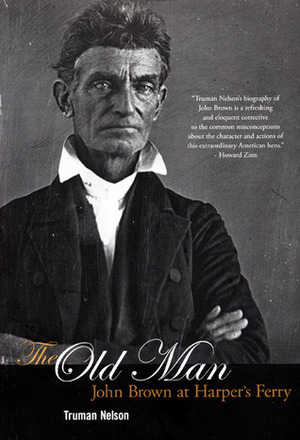 The Old Man: John Brown at Harper's Ferry by Mike Davis, Truman Nelson