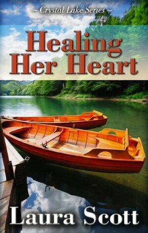 Healing Her Heart by Laura Scott
