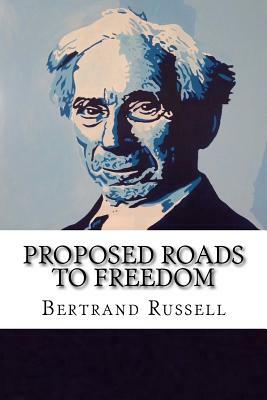 Proposed Roads To Freedom by Bertrand Russell