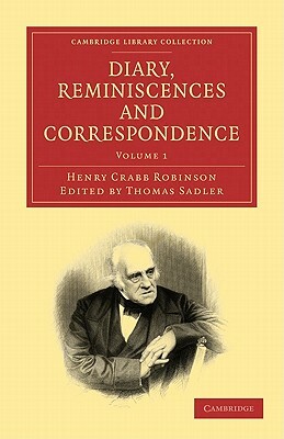 Diary, Reminiscences and Correspondence - Volume 1 by Henry Crabb Robinson