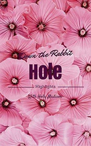 Down the Rabbit Hole: Curious Adventures and Cautionary Tales of a Former Playboy Bunny): A Book By Holly Madison | Highlights, Juicy Facts, and More! by Holly Madison