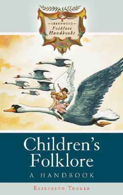 Children's Folklore: A Handbook by Elizabeth Tucker