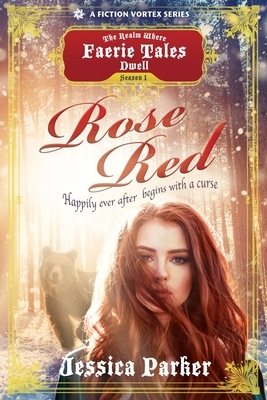 Rose Red, Season One (A The Realm Where Faerie Tales Dwell Series) by Jessica Parker