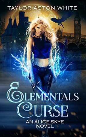 Elemental's Curse (Alice Skye #4) by Taylor Aston White