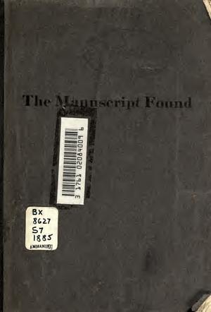 The manuscript story of Reverend Solomon Spalding: or, Manuscript found : from a verbatim copy of the original now in the Library of Oberlin College, Ohio : including correspondence touching the manuscript, its preservation and transmission until it came by Solomon Spaulding, Solomon Spaulding