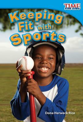 Keeping Fit with Sports by Dona Herweck Rice