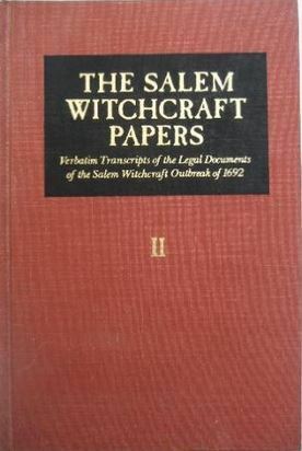 The Salem Witchcraft Papers: Verbatim Transcripts of the Legal Documents of the Salem Witchcraft Outbreak of 1692 by Paul S. Boyer