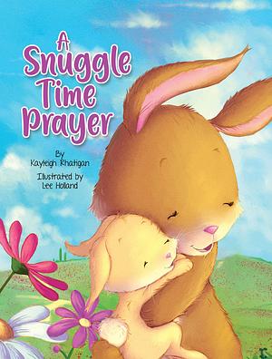 A Snuggle Time Prayer by Kayleigh Rhatigan