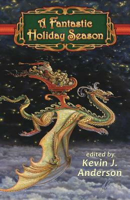 A Fantastic Holiday Season by Kevin J. Anderson
