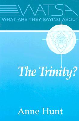 What Are They Saying about the Trinity? by Anne Hunt