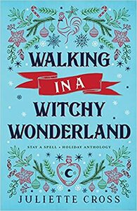 Walking in a Witchy Wonderland by Juliette Cross