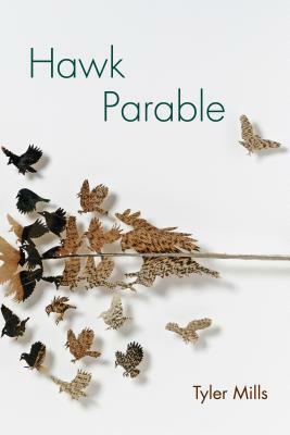 Hawk Parable: Poems by Tyler Mills