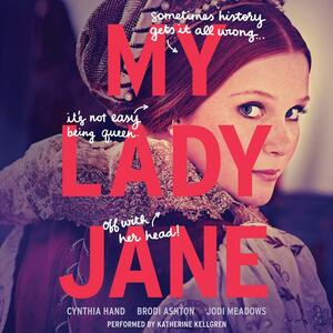 My Lady Jane by Jodi Meadows, Brodi Ashton, Cynthia Hand