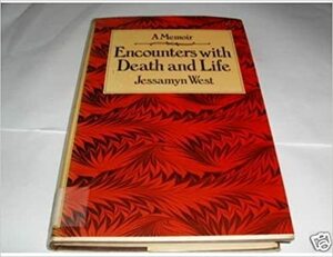 Encounters with Death and Life: A Memoir by Jessamyn West