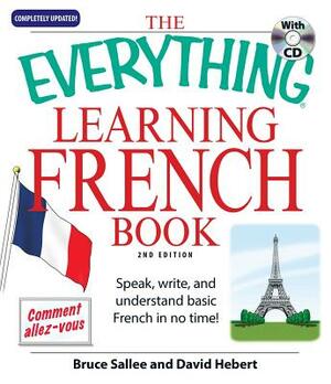 The Everything Learning French: Speak, Write, and Understand Basic French in No Time! [With CD (Audio)] by Bruce Sallee, David Hebert