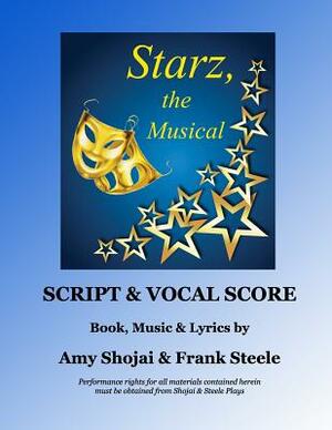 Starz, the Musical: Script & Vocal Score by Amy Shojai