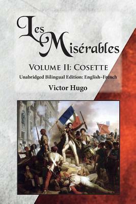 Les Misérables, Volume II: Cosette: Unabridged Bilingual Edition: English-French by Victor Hugo