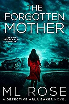 The Forgotten Mother by M.L. Rose