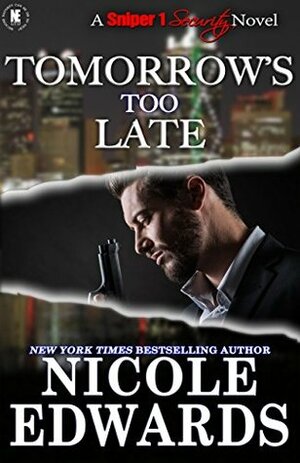 Tomorrow's Too Late by Nicole Edwards