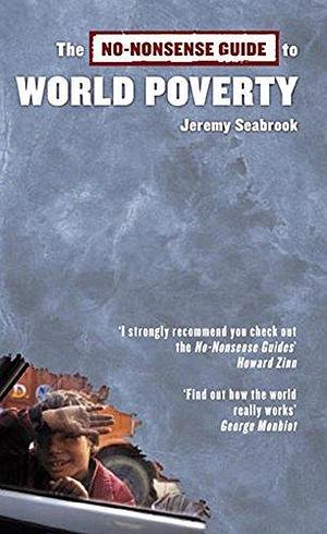 No-Nonsense Guide To World Poverty, 2nd Edition by Jeremy Seabrook, Jeremy Seabrook