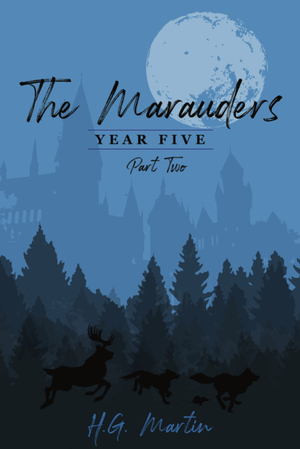 The Marauders: Year Five: Part Two by Pengiwen