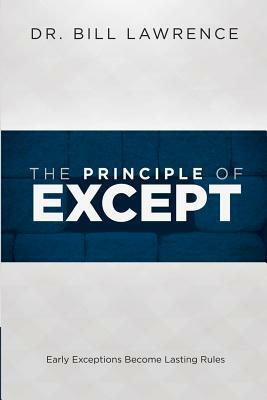 The Principle of Except: Early Exceptions Become Lasting Rules by Bill Lawrence