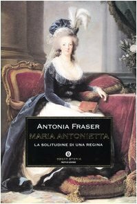Maria Antonietta: La solitudine di una regina by Claudia Pierrottet, Joan Peregalli, Antonia Fraser