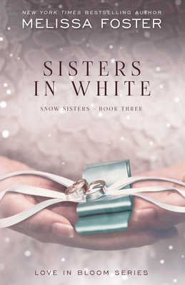 Sisters in White: Love in Bloom: Snow Sisters, Book 3 by Melissa Foster