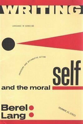 Writing and the Moral Self by Berel Lang