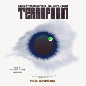 Terraform: Watch/Worlds/Burn by Claire L. Evans, Brian Merchant