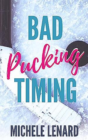 Bad Pucking Timing by Michele Lenard