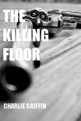 The Killing Floor by Charlie Griffin