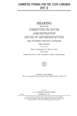 Committee funding for the 112th Congress (day 2) by United S. Congress, Committee on House Administrati (house), United States House of Representatives