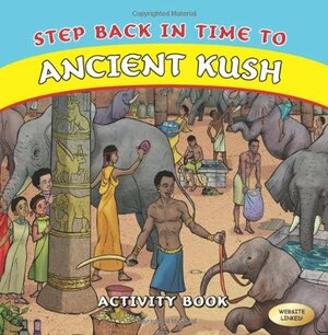 Step Back In Time To Ancient Kush: Activity Book by K.N. Chimbiri